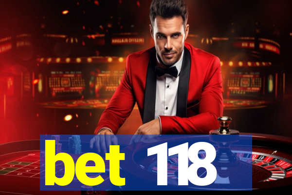 bet 118